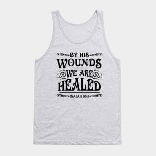 by his wounds we are healed Tank Top